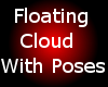 Floating Cloud & Poses
