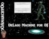 DeLagger Machine for DJ