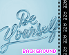 Be YourSelf Background