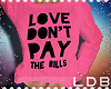 Love Dnt Pay Bills ..i..