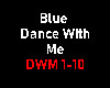 Blue dance with me