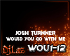 WOULD YOU GO WITH ME