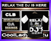 RELAX THE DJ IS HERE