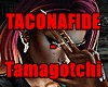 Taconafide-Tamagouchi