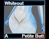 Whiteout Petite Butt A