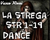 LA STREGA   1-19  +DANCE