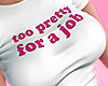 # Too Pretty.