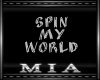 Spin My World