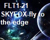 SKYFOX-FLY TO THE EDGE