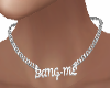 Bang Me Necklace