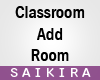 SK| Classroom Add Room