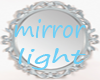 mirror light
