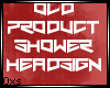 Oxs; Shower Headsign