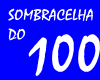 100- SOMBRACELHA DO 100