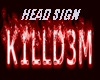 K1LLD3M HEAD SIGN