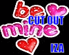 BE MINE Cut Out
