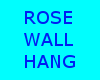 ROSE WALL HANG
