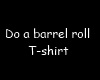 Do A Barrel Roll T-shirt