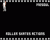 Roller Skates Actions