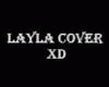 Layla Cover xD