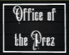 Office of the Prez Sign