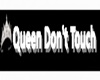 Queen Don't Touch