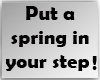 Spring in your step !