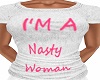 ~MD~I'M A Nasty Woman