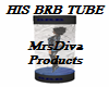 HIS BRB TUBE