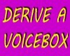 DERIVE A VOICEBOX
