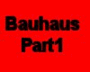 Bauhaus Part 1