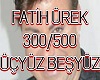 ✘ Fatih Urek 300/500