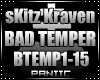 ♛ Bad Temper - sKitz
