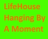 LifeHouse_HangingByAMome