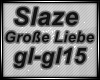 G❤ Slaze-Große Liebe