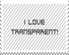 ~xCN~ I Love transparent