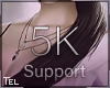 -- Support 5k
