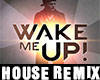 Wake Me Up (House Remix)