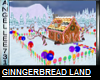 GINGERBREAD LAND