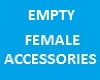 Empty Female Accesories