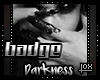 DARKNESS BADGE