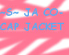 ~S~ JA CO-CAP JACKET