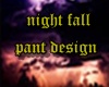 night fall pants