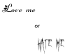 {{Love Me or Hate Me}}