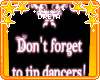 D. Tip the Dancers