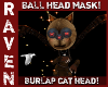 BURLAP CAT HEAD!