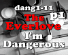 I'am Dangerous p1