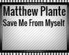 Matthew Plante - Save Me