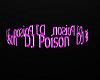 Dj Poison Sign