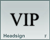 Headsign VIP